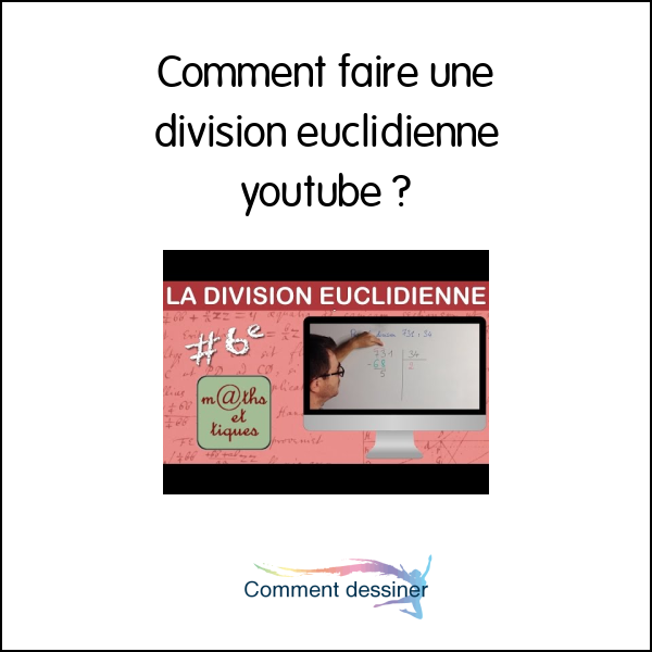 Comment faire une division euclidienne youtube